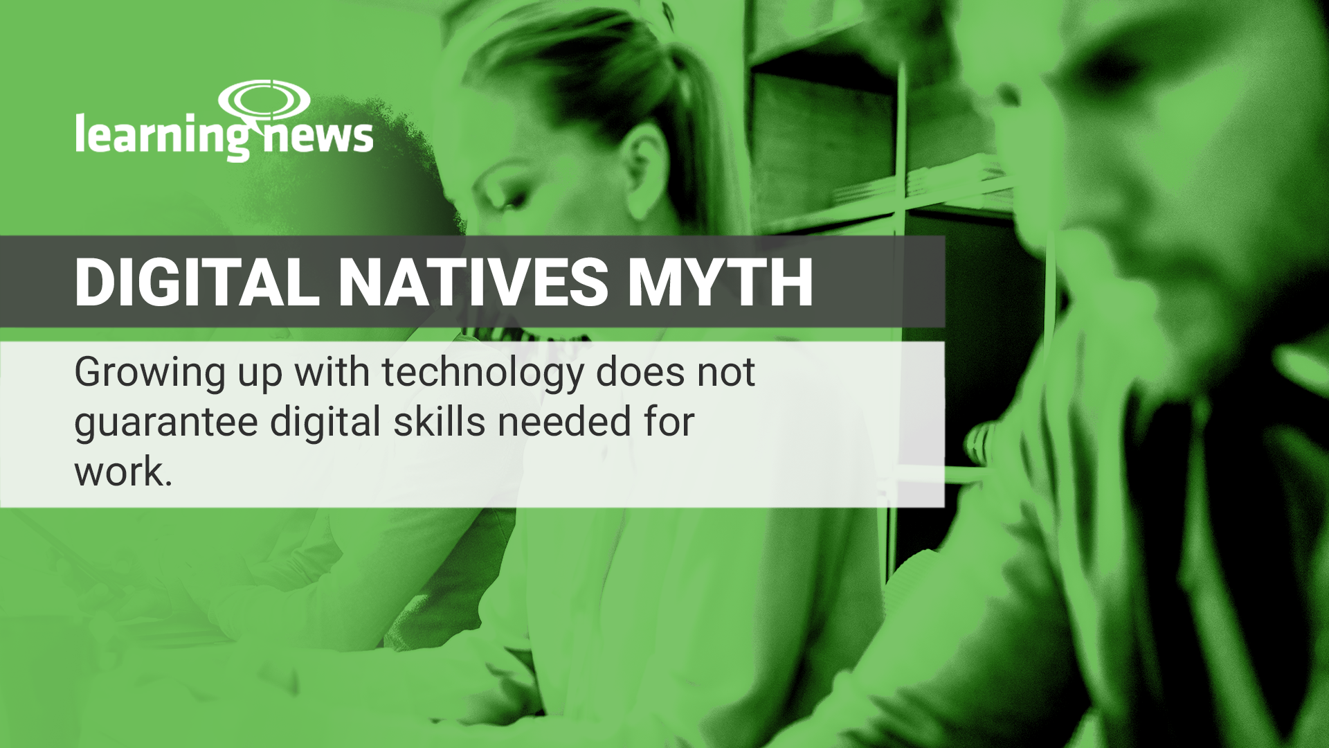 Employers are being warned not to mistake familiarity with technology for workplace digital capability