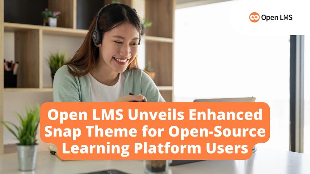 Open LMS Unveils Enhanced Snap Theme for Open-Source Learning Platform ...